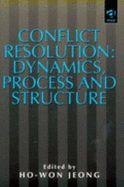 Conflict Resolution: Dynamics, Process, and Structure - Jeong, Ho-Won