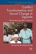 Conflict Transformation and Social Change in Uganda: Remembering After Violence