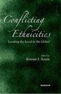 Conflicting Ethnicities: Locating the Local in the Global - Azam, Kousar J