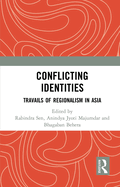 Conflicting Identities: Travails of Regionalism in Asia