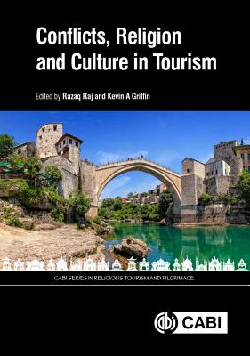 Conflicts, Religion and Culture in Tourism - Raj, Razaq, Dr. (Editor), and Griffin, Kevin (Editor), and Bilim, Yasin (Contributions by)