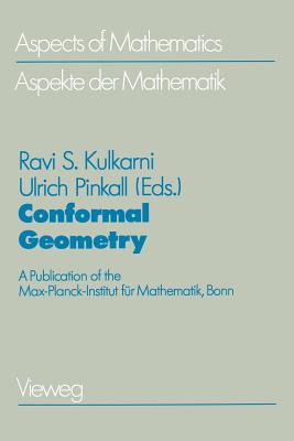 Conformal Geometry: A Publication of the Max-Planck-Institut Fur Mathematik, Bonn - Kulkarni, Ravi S (Editor)