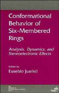 Conformational Behavior of Six-Membered Rings: Analysis, Dyanmics, and Stereoelectronic Effects - Juaristi, Eusebio