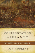 Confrontation at Lepanto: Christendom Vs. Islam