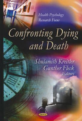Confronting Dying & Death - Kreitler, Shulamith (Editor), and Fleck, Gunther (Editor)