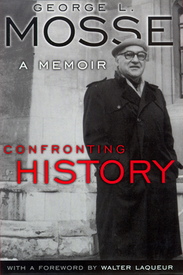 Confronting History: A Memoir - Mosse, George L