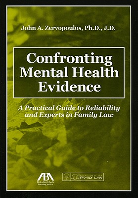 Confronting Mental Health Evidence: A Practical Guide to Reliability and Experts in Family Law - Zervopoulos, John A