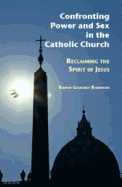 Confronting Power and Sex in the Catholic Church: Reclaiming the Spirit of Jesus