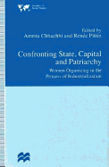 Confronting State, Capital and Patriarchy: Women Organising in the Process of Industrialisation