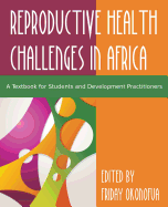 Confronting the Challenge of Reproductive Health in Africa: A Textbook for Students and Development Practitioners