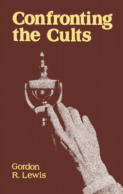 Confronting the Cults - Lewis, Gordon R