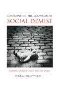 Confronting the Mountain of Social Demise - Wilson, Charles L, PhD