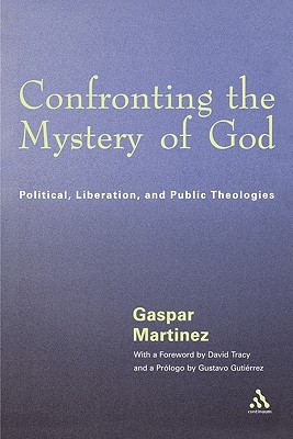 Confronting the Mystery of God - Martinez, Gaspar