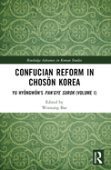 Confucian Reform in Chos n Korea: Yu Hy ngw n's Pan'gye surok (Volume I)