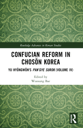 Confucian Reform in Chos n Korea: Yu Hy ngw n's Pan'gye surok (Volume IV)
