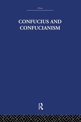 Confucius and Confucianism - Wilhelm, Richard