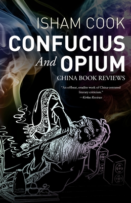 Confucius and Opium: China Book Reviews - Cook, Isham