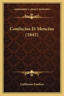 Confucius Et Mencius (1841) - Pauthier, Guillaume (Translated by)