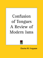 Confusion of Tongues a Review of Modern Isms