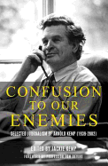 Confusion To Our Enemies: Collected Journalism of Arnold Kemp (1939-2002)