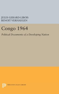 Congo 1964: Political Documents of a Developing Nation - Gerard-Libois, Jules, and Verhaegen, Benoit