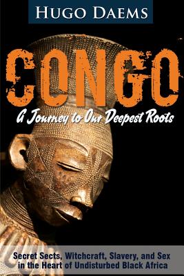 Congo: A Journey to Our Deepest Roots - Daems, Hugo