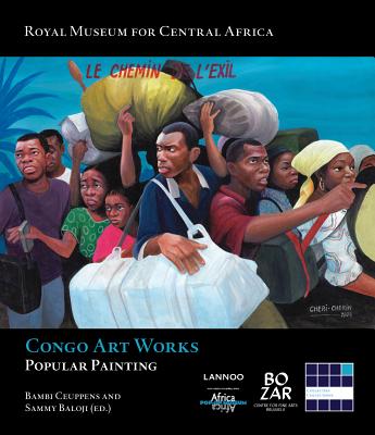 Congo Art Works - Ceuppens, Bambi, and Baloji, Sammy, and Jewsiewicki, Bogumil