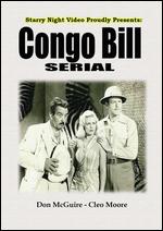 Congo Bill - Spencer Gordon Bennet; Thomas Carr