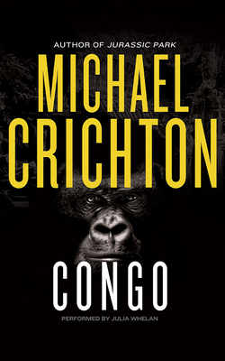 Congo - Crichton, Michael, and Whelan, Julia (Read by)