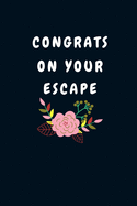 Congrats On Your Escape: Funny Good bye Gift for a Leaving Colleague- Farewell Gift for Great Boss or Friend- Parting Gift for Coworker Recognition (Gag Gift)