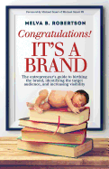 Congratulations! It's a Brand.: The entrepreneur's guide to birthing the brand, identifying the target audience, and increasing visibility