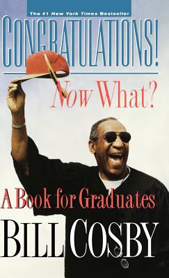 Congratulations! Now What?: A Book for Graduates - Cosby, Bill