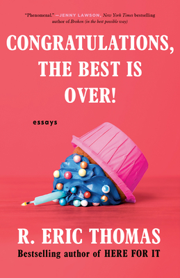 Congratulations, The Best Is Over!: Essays - Thomas, R Eric