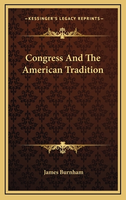 Congress And The American Tradition - Burnham, James