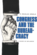 Congress and the Bureaucracy: A Theory of Influence