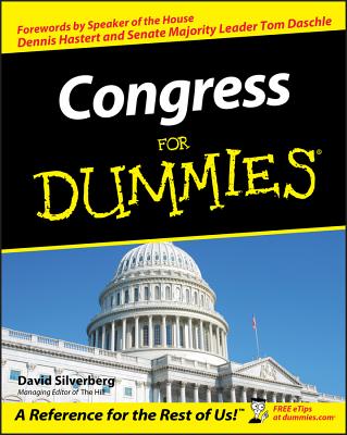 Congress for Dummies - Silverberg, David, and Hastert, Dennis (Foreword by), and Daschel, Tom (Foreword by)