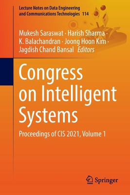 Congress on Intelligent Systems: Proceedings of CIS 2021, Volume 1 - Saraswat, Mukesh (Editor), and Sharma, Harish (Editor), and Balachandran, K. (Editor)