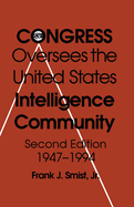 Congress Oversees the Us Intelligence Community, 1947-1994