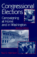 Congressional Elections: Campaigning at Home and in Washington - Herrnson, Paul S, Professor