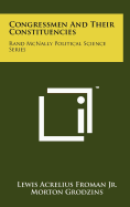 Congressmen and Their Constituencies: Rand McNally Political Science Series