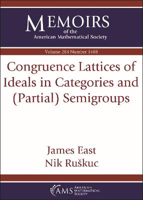 Congruence Lattices of Ideals in Categories and (Partial) Semigroups - East, James, and Ruskuc, Nik