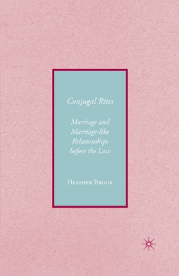 Conjugality: Marriage and Marriage-Like Relationships Before the Law - Brook, H