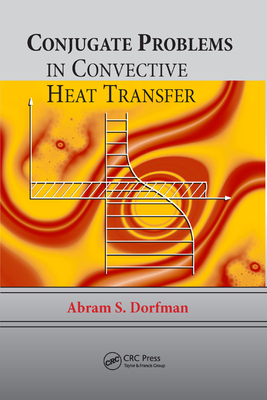 Conjugate Problems in Convective Heat Transfer - Dorfman, Abram S.