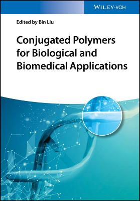 Conjugated Polymers for Biological and Biomedical Applications - Liu, Bin (Editor)