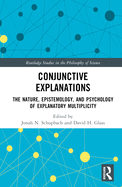 Conjunctive Explanations: The Nature, Epistemology, and Psychology of Explanatory Multiplicity