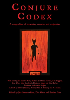 Conjure Codex: A Compendium of Invocation, Evocation, and Conjuration - Stratton-Kent, Jake (Editor)