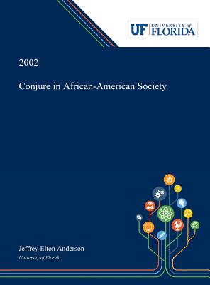 Conjure in African-American Society - Anderson, Jeffrey