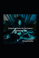 Conjuring Chaos At The Seance: Awakening Evil