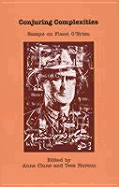 Conjuring Complexities: Essays on Flann O'Brien - Clune, Anne (Editor), and Hurson, Tess (Editor)