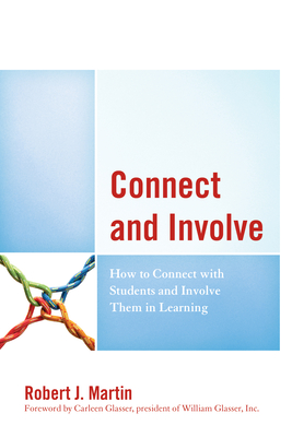 Connect and Involve: How to Connect with Students and Involve Them in Learning - Martin, Robert J